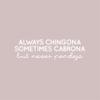 Vinyl Wall Art Decal - Always Chingona Sometimes Cabrona - 5.5" x 18.5" - Trendy Sarcastic Funny Feminine Adult Mexican Joke Quote Sticker for Office Business Store Coffee Shop Bedroom Decor (White) view 4