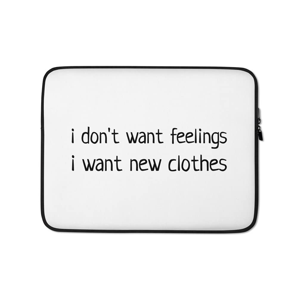 I don't want feelings, I want new clothes Lettering Quote Black Text Sarcasm Laptop Sleeve
