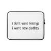 I don't want feelings, I want new clothes Lettering Quote Black Text Sarcasm Laptop Sleeve view 1