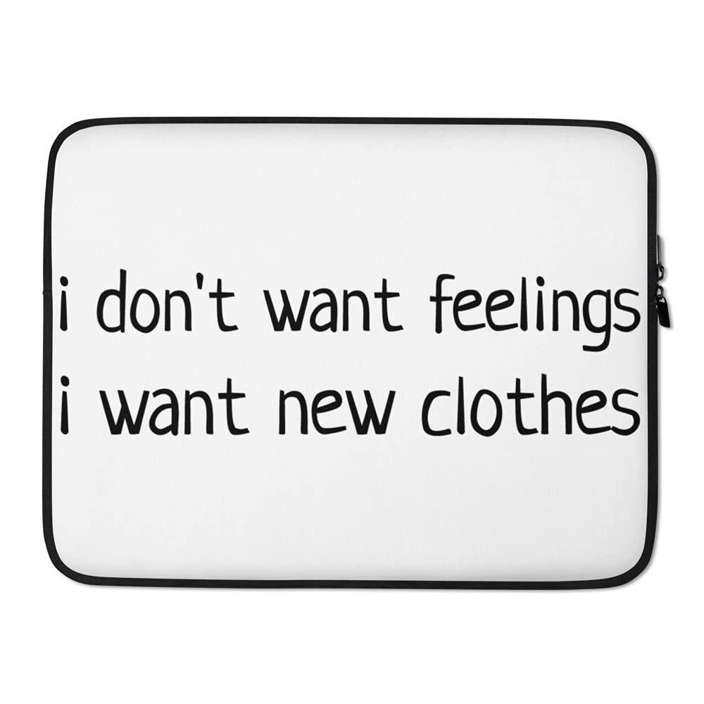 I don't want feelings, I want new clothes Lettering Quote Black Text Sarcasm Laptop Sleeve