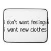 I don't want feelings, I want new clothes Lettering Quote Black Text Sarcasm Laptop Sleeve view 1