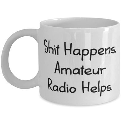 Shit Happens. Amateur Radio Helps. 11oz 15oz Mug, Amateur Radio Cup, Fancy For Amateur Radio