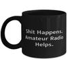 Brilliant Amateur Radio 11oz 15oz Mug, Shit Happens. Amateur Radio Helps, s For Friends, Present From, Cup For Amateur Radio view 1