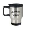 Unique Amateur Radio Gifts, If Amateur Radio is Wrong, I Don't Want to Be Right, Holiday Travel Mug For Amateur Radio view 1