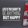 Custom Brother - Life is Too Short to BE Anything BUT Happy White Color Car Laptop Wall Bumper Decal Sticker, DesB77 view 1