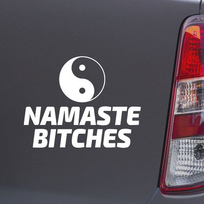 Custom Brother - Namaste Bitches Zen Yoga White Color Car Laptop Wall Bumper Decal Sticker, DesU14