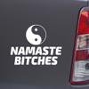 Custom Brother - Namaste Bitches Zen Yoga White Color Car Laptop Wall Bumper Decal Sticker, DesU14 view 1