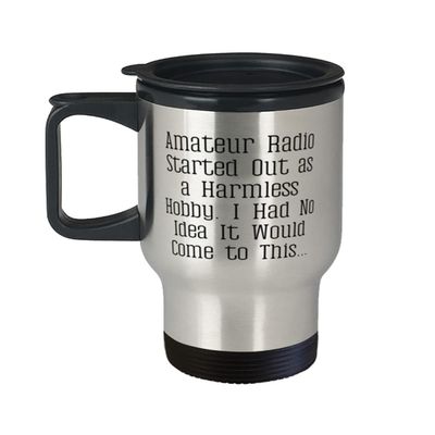 Amateur Radio Gifts For Men Women, Amateur Radio Started Out as a Harmless Hobby. I, Love Amateur Radio Travel Mug, Traveler Bottle From