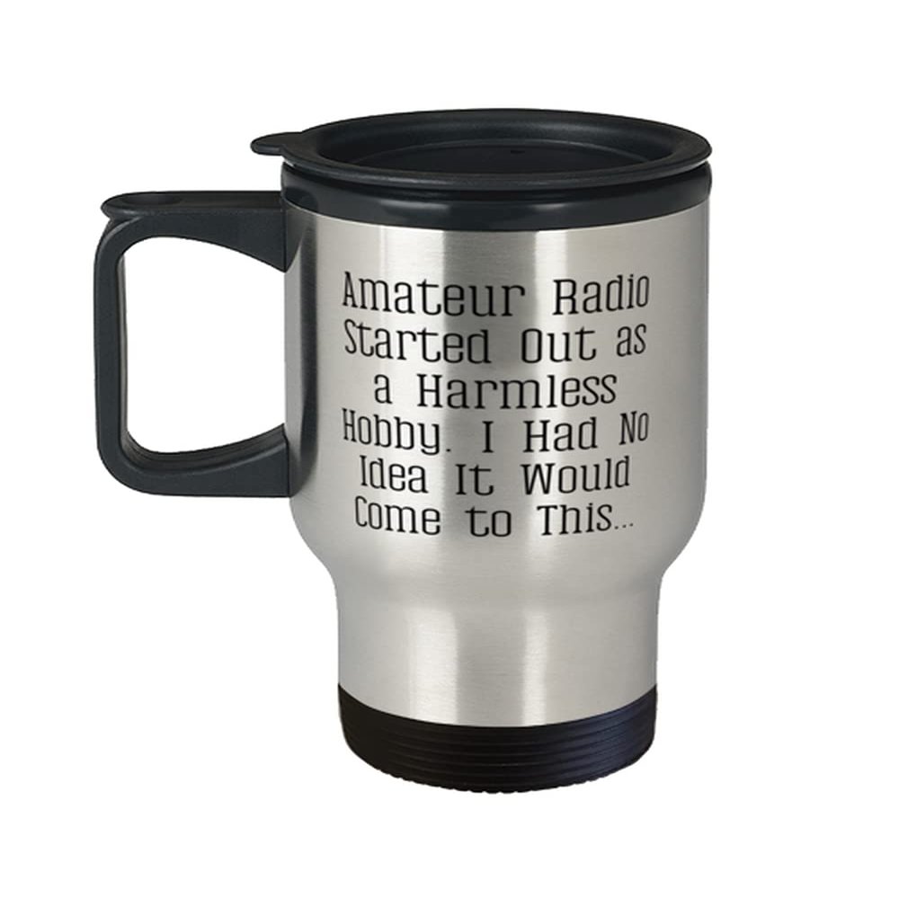 Amateur Radio Gifts For Men Women, Amateur Radio Started Out as a Harmless Hobby. I, Love Amateur Radio Travel Mug, Traveler Bottle From
