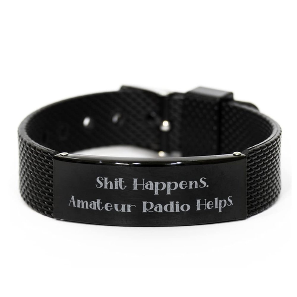 Amateur Radio Gifts for Friends, Shit Happens. Amateur Radio Helps, Funny Amateur Radio Black Shark Mesh Bracelet, Engraved Bracelet from