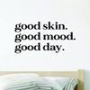 Good Skin Mood Day Wall Decal Home Decor Art Vinyl Sticker Quote Bedroom Teen Inspirational Girls Teen Makeup Make Up Lashes Brows Eyelashes Eyebrows Lipstick Mascara Eyeliner Beauty Skincare view 1