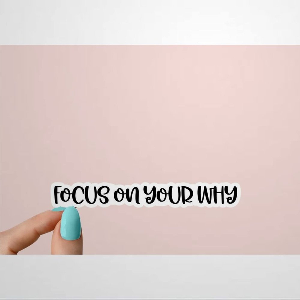Focus on Your Why Sticker Funny Stickers Motivation Laptop Decals Motivational Tumbler Stickers Water Bottle Sticker Water Bottle Decal Laptop Stickers Wine Tumbler Sticker Water Bottle Sticker jx321