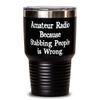 Inspirational Amateur Radio Gifts, Amateur Radio Because Stabbing People is Wrong, Holiday 30oz Tumbler For Amateur Radio view 1