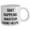 Cute Amateur Radio Gifts, Shit Happens. Amateur Radio Helps, Cool 11oz 15oz Mug For Friends From view 2