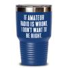 Inspire Amateur Radio 30oz Tumbler, If Amateur Radio is Wrong,., Gifts For Friends, Present From, Stainless Steel Tumbler For Amateur Radio view 1