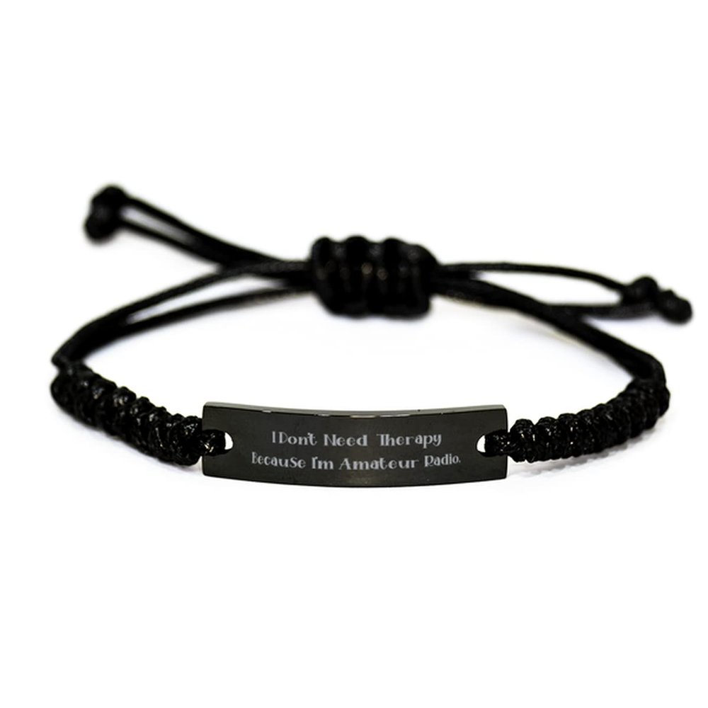 Sarcastic Amateur Radio Gifts, I Don't Need Therapy Because I'm Amateur Radio, Amateur Radio Black Rope Bracelet from