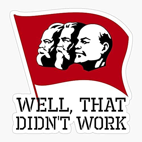 Anti Socialist Communist Well That Didn't Work Sticker Decal Vinyl - Peel and Stick to Any Smooth Surface
