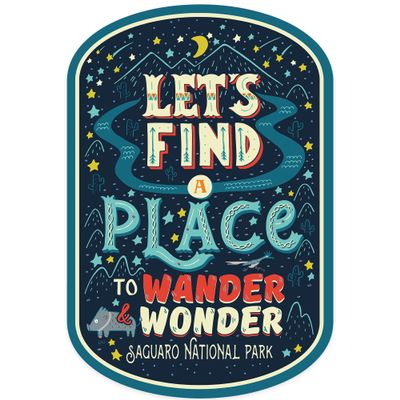 Die Cut Sticker Saguaro National Park, Arizona, Find A Place to Wander and Wonder, Vinyl Sticker, (Waterproof Decal for Cars, Water Bottles, Laptops, Coolers), Large