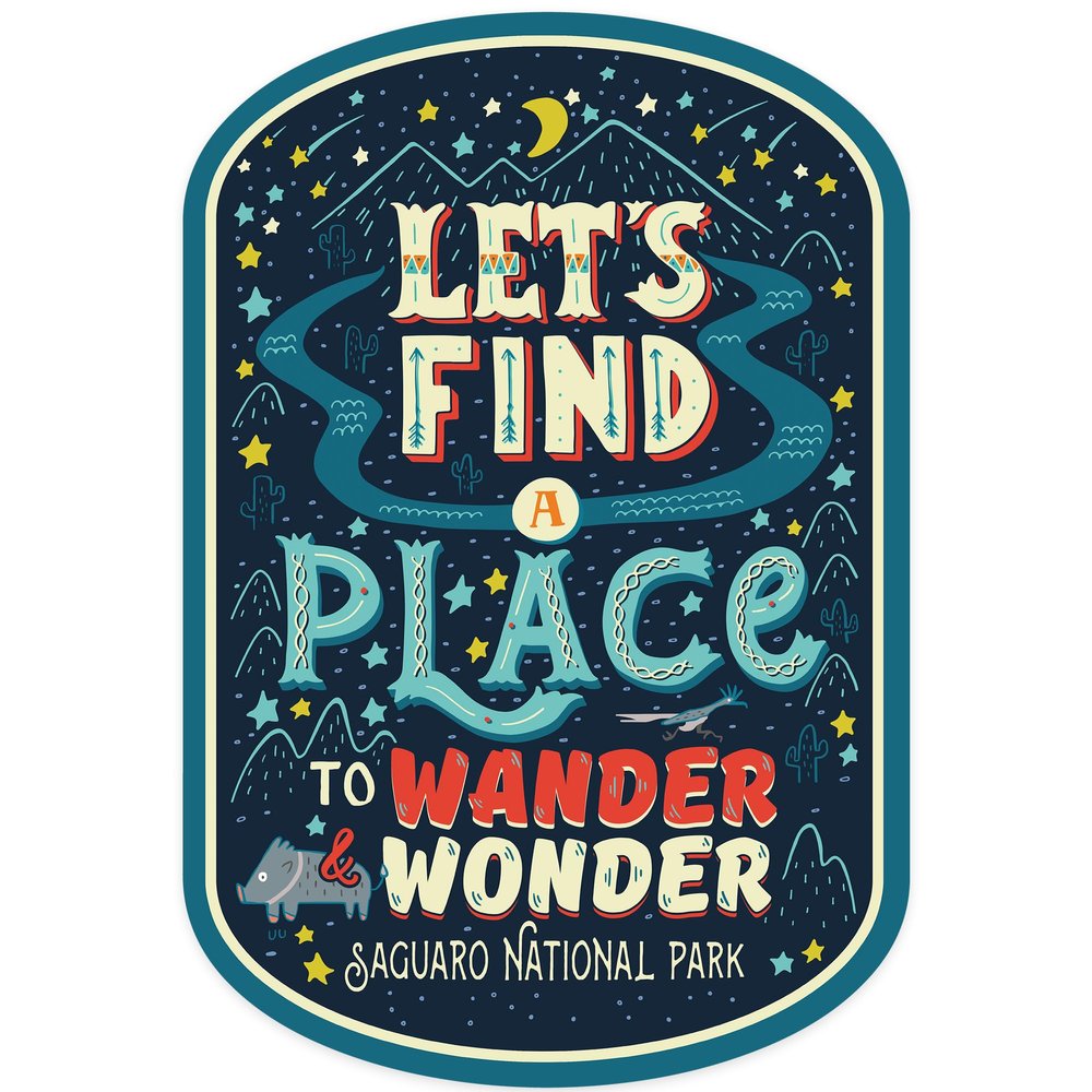 Die Cut Sticker Saguaro National Park, Arizona, Find A Place to Wander and Wonder, Vinyl Sticker, (Waterproof Decal for Cars, Water Bottles, Laptops, Coolers), Large