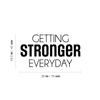 Vinyl Wall Art Decal - Getting Stronger Everyday - 16.5" x 30" - Trendy Motivating Positive Healthy Quote Sticker for Home Workout Room Yoga Dance Center Gym Fitness Lifestyle Decor (Black) view 3