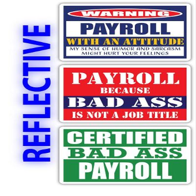 (x3) Certified Bad Ass Payroll with an Attitude Stickers | Funny Occupation Job Career Gift Idea | 3M Reflective Vinyl Sticker Decals for laptops, Hard Hats, Windows