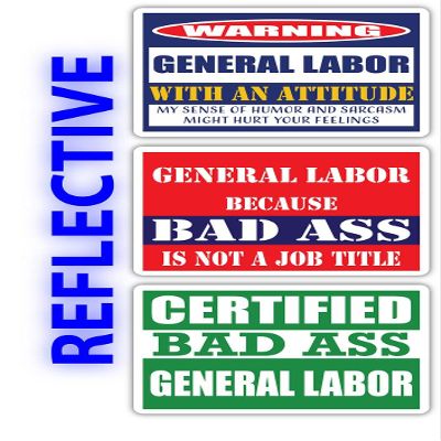 (x3) Certified Bad Ass General Labor with an Attitude Stickers | Funny Occupation Job Career Gift Idea | 3M Reflective Vinyl Sticker Decals for laptops, Hard Hats, Windows