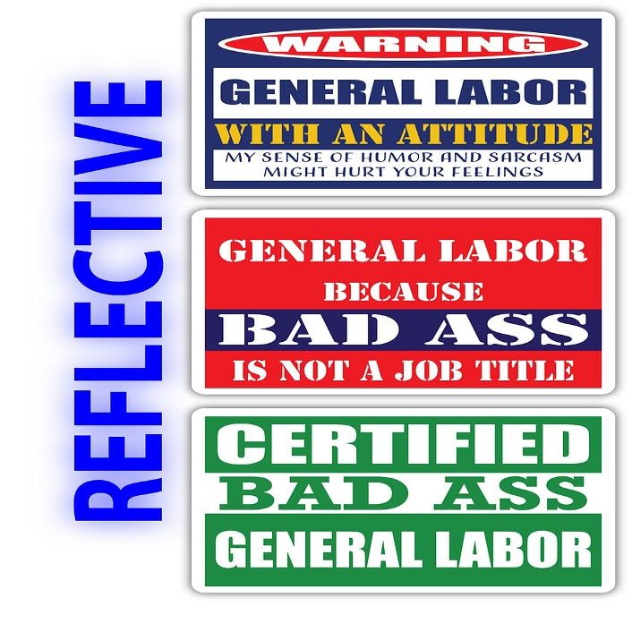 (x3) Certified Bad Ass General Labor with an Attitude Stickers | Funny Occupation Job Career Gift Idea | 3M Reflective Vinyl Sticker Decals for laptops, Hard Hats, Windows