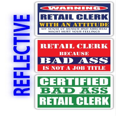 (x3) Certified Bad Ass Retail Clerk with an Attitude Stickers | Funny Occupation Job Career Gift Idea | 3M Reflective Vinyl Sticker Decals for laptops, Hard Hats, Windows