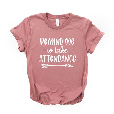 Dream Lume Teacher Shirt, Remind Me to Take Attendance, Back to School Shirt, Teacher Appreciation Gift, Softstyle Unisex Tee Mauve