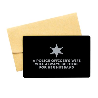 A Police Officer's Wife Will Always Be There for Her Husband - Black Aluminum Card