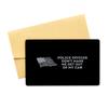 Police Officer: Don't Make Me Get Out of My Car - Black Aluminum Card view 1