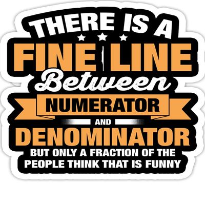 eden tee There is A Fine Line Between Numerator and Denominator- 4x3 Vinyl Stickers, Laptop Decal, Water Bottle Sticker (Set of 3)
