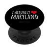 I ACTUALLY LOVE (HEART) MARYLAND Funny US State PopSockets Adhesive PopGrip view 1