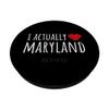 I ACTUALLY LOVE (HEART) MARYLAND Funny US State PopSockets Adhesive PopGrip view 2