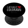 I ACTUALLY LOVE (HEART) COLORADO Funny US State PopSockets Adhesive PopGrip view 1