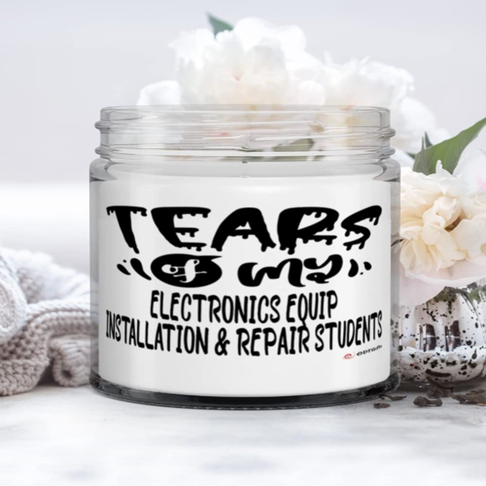 Funny Electronics Equip Installation Repair Professor Teacher Candle Tears of My Electronics Equip Installation Repair Students 9oz Vanilla Scented Candles Soy Wax