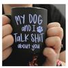 My Dog and I Talk Shit About You Vinyl Decal | Car Mug Tumbler Laptop Bumper Die Cut Decal | Funny Decal (2" x 2.25") view 3