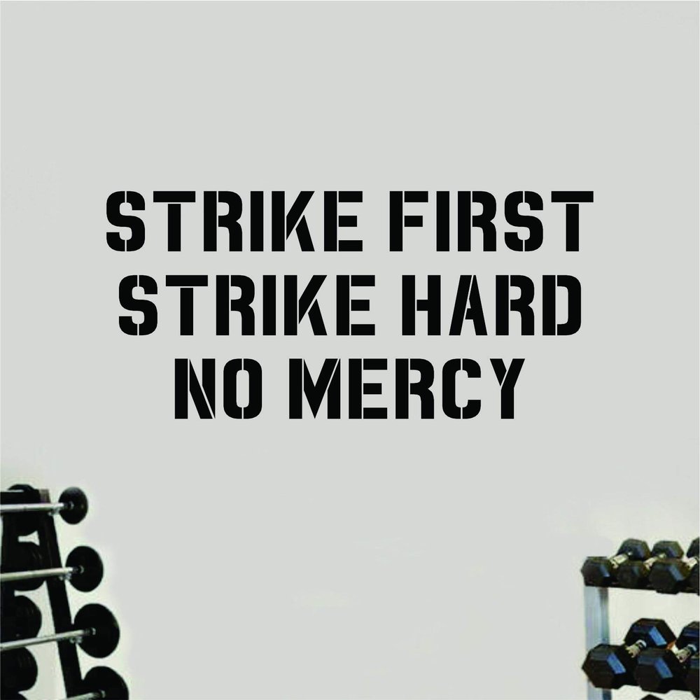 Strike First Hard No Mercy V101 Gym Wall Decal Home Decor Art Vinyl Sticker Quote Bedroom Teen Inspirational Boys Success Fitness Work Out Weights Beast Train Health Exercise Running MMA Karate Fight Dojo (28" w x 15" h)