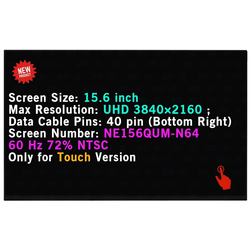 BTSELSS LCD Replacement for BOE07D9 NE156QUM-N64 NE156QUM N64 Touch Screen 15.6" 60 Hz 40 Pins 72% NTSC UHD 38402160 IPS Display Panel (Without Bracket)