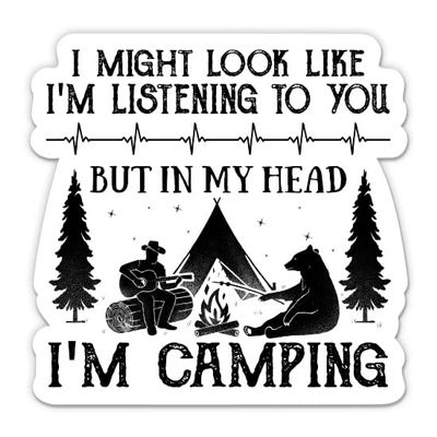 in My Head I'm Camping Sticker - 3" Laptop Sticker - Waterproof Vinyl for Car, Phone, Water Bottle - Funny Dreaming of Camping Decal