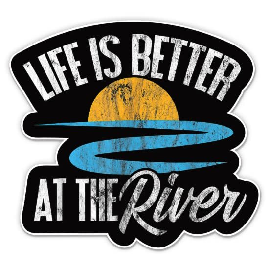 Life is Better at The River Sticker - 3" Laptop Sticker - Waterproof Vinyl for Car, Phone, Water Bottle - River Decal