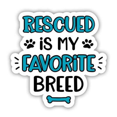 Rescued is My Favorite Breed Sticker - Rescue Mom Dog Mama Decal - 5 in