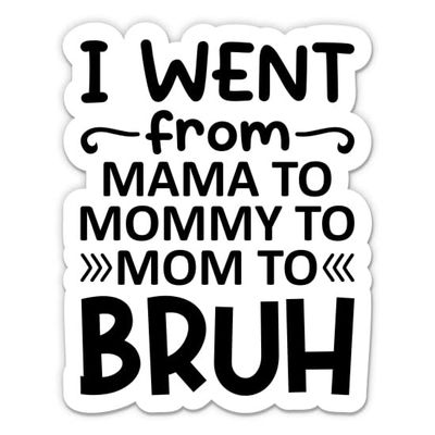 Mama Mommy Mom Bruh Sticker - Teen Mom Vinyl Decal - 5 in