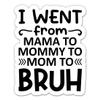 Mama Mommy Mom Bruh Sticker - Teen Mom Vinyl Decal - 5 in view 1