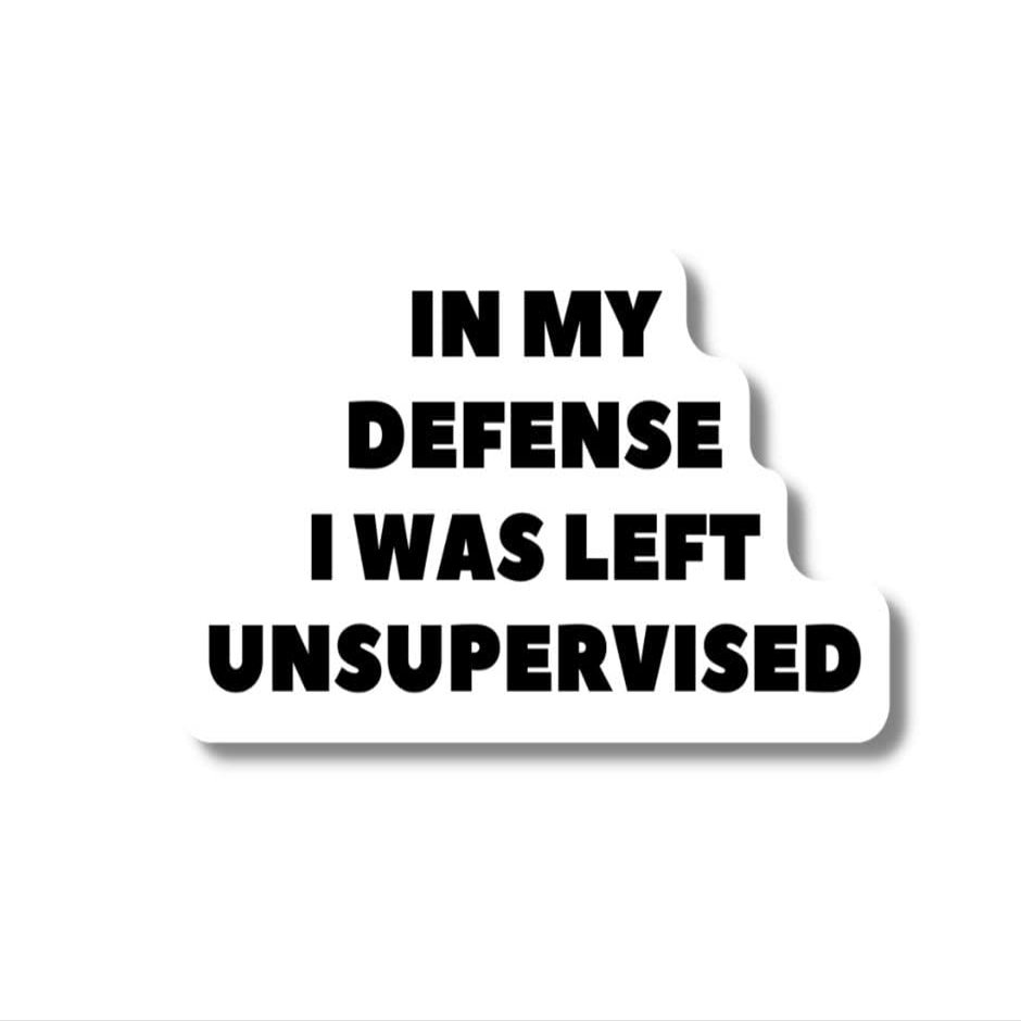 3.83" Funny Joke In my Defense Unsupervised Troublemaker laminated Laptop Sticker