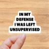 3.83" Funny Joke In my Defense Unsupervised Troublemaker laminated Laptop Sticker view 2
