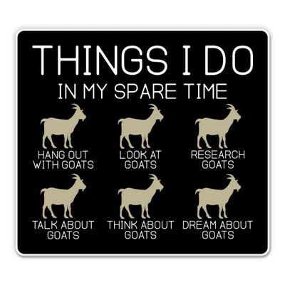 Things I Do in My Spare Time Goats Sticker - Goat Lover Vinyl Decal - 3 in