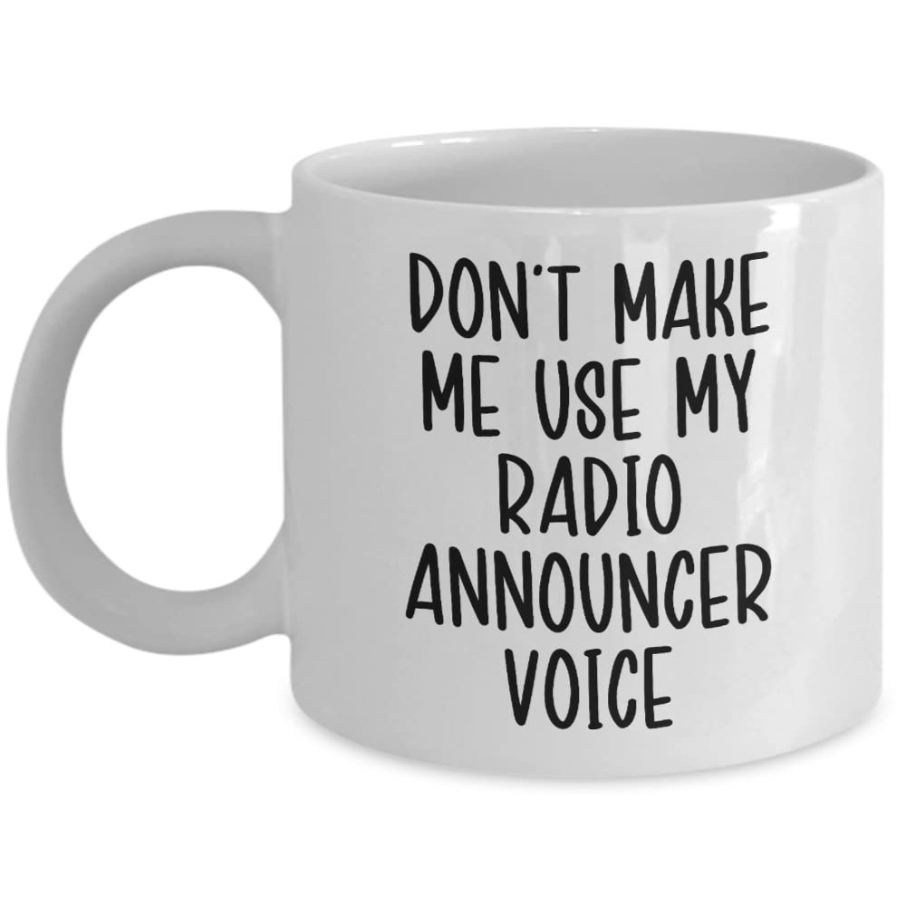 Dont Make Me Use My Radio Announcer Voice Mug, Radio Announcer Gifts, Funny Gift for Radio Announcer, Radio Announcer Mug for Men or Women