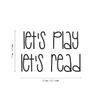 Vinyl Wall Art Decal - Let's Play Let's Read - 17" x 25" - Modern Fun Lovely Inspirational Sticker for Kids Room Toddlers Nursery Playroom Kindergarten Classroom Daycare Playground Decor (Black) view 3