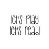 Vinyl Wall Art Decal - Let's Play Let's Read - 17" x 25" - Modern Fun Lovely Inspirational Sticker for Kids Room Toddlers Nursery Playroom Kindergarten Classroom Daycare Playground Decor (Black) view 4